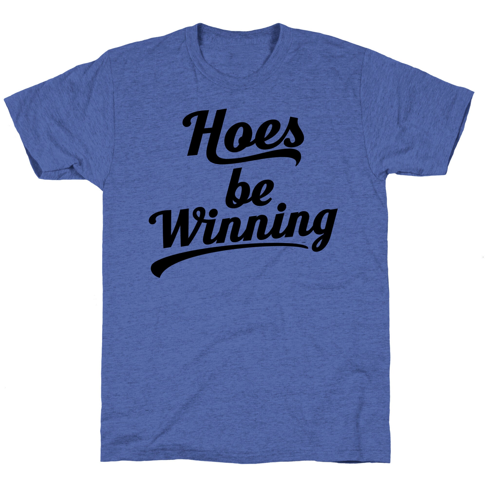 Hoes be Winning Unisex Triblend Tee